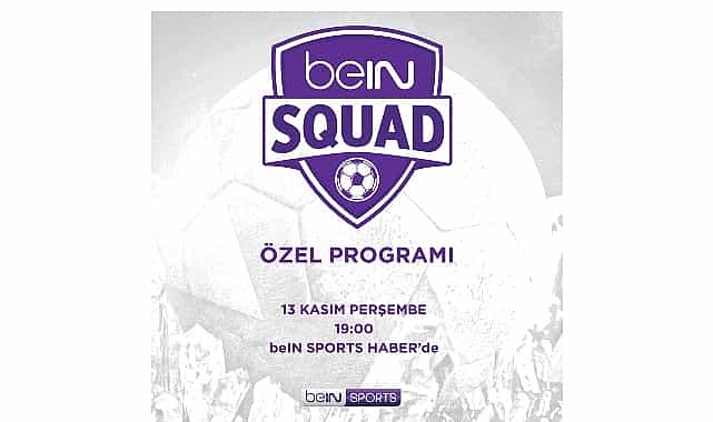 bein squad 2 bolumuyle bein sports haberde