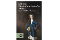 saraydan surgune durrusehvar sultanin anilari
